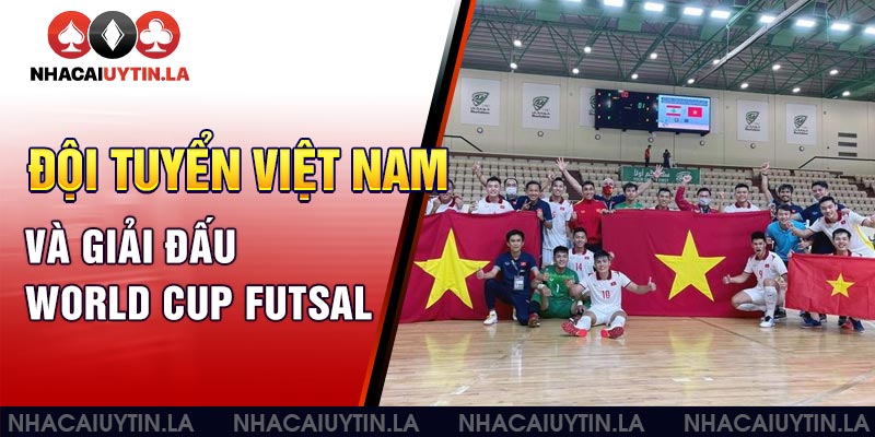 Đội tuyển Việt Nam và giải đấu World Cup futsal