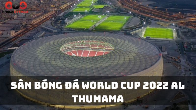 Sân Bóng Đá World Cup 2022 Al Thumama