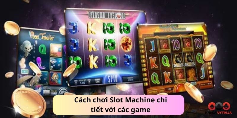 Cách chơi Slot Machine chi tiết nhất