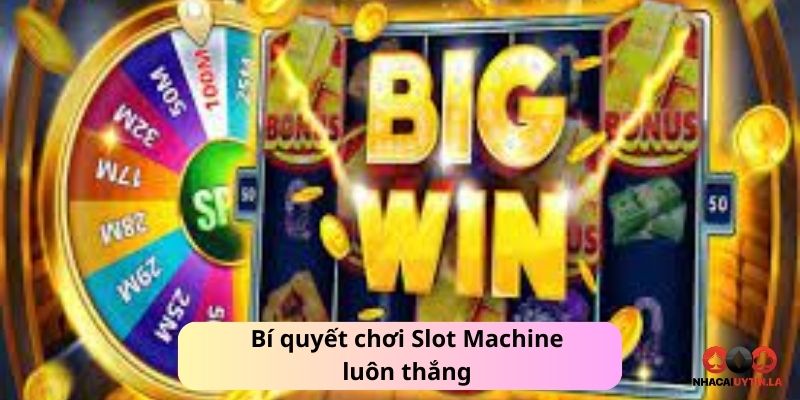 Bí quyết chơi Slot Machine luôn thắng
